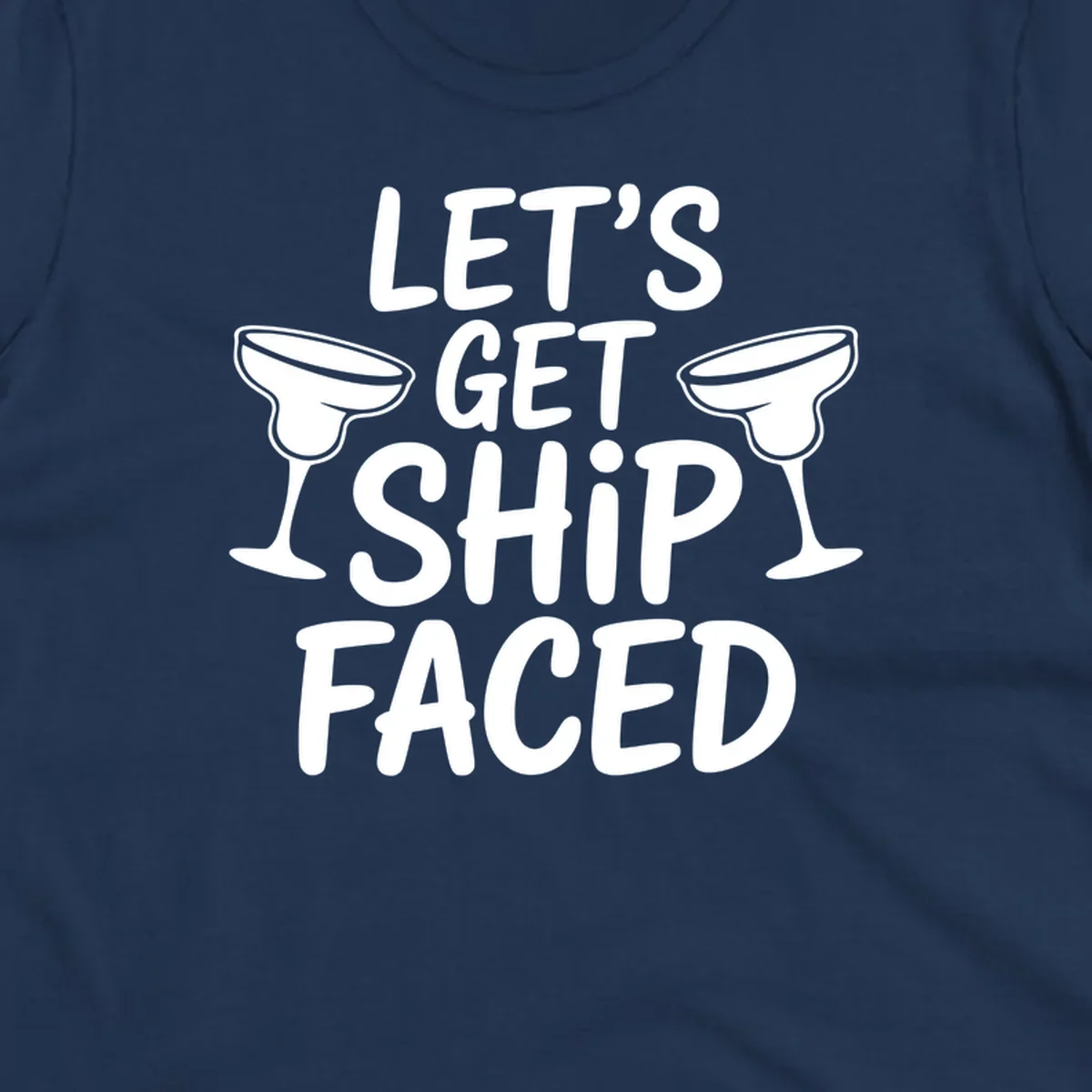 Let's Get Ship Faced text with margarita glasses for cruise vacation shirt