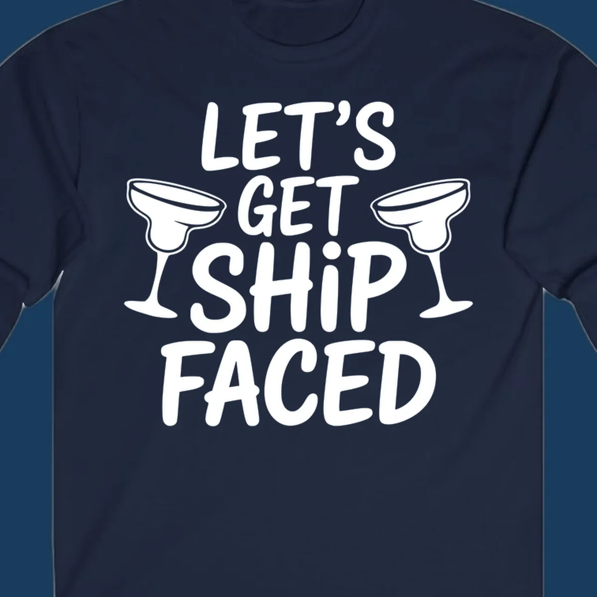 Let's Get Ship Faced text with margarita glasses for cruise vacation shirt