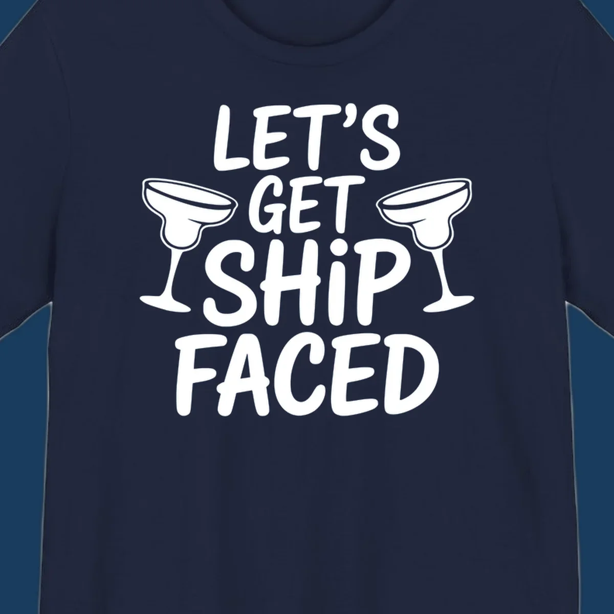 Let's Get Ship Faced text with margarita glasses for cruise vacation shirt