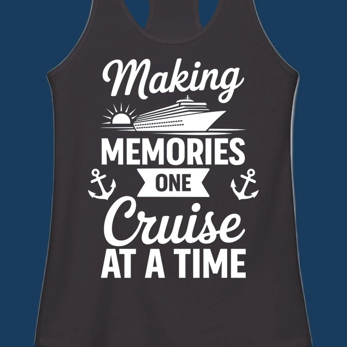 Making memories one cruise at a time text and graphics including cruise ship and anchors.