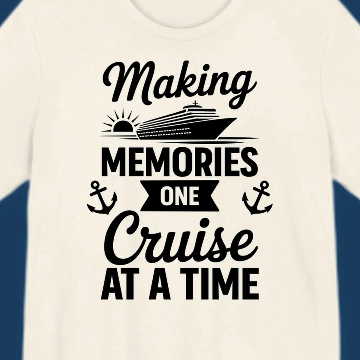 Making memories one cruise at a time text and graphics including cruise ship and anchors.