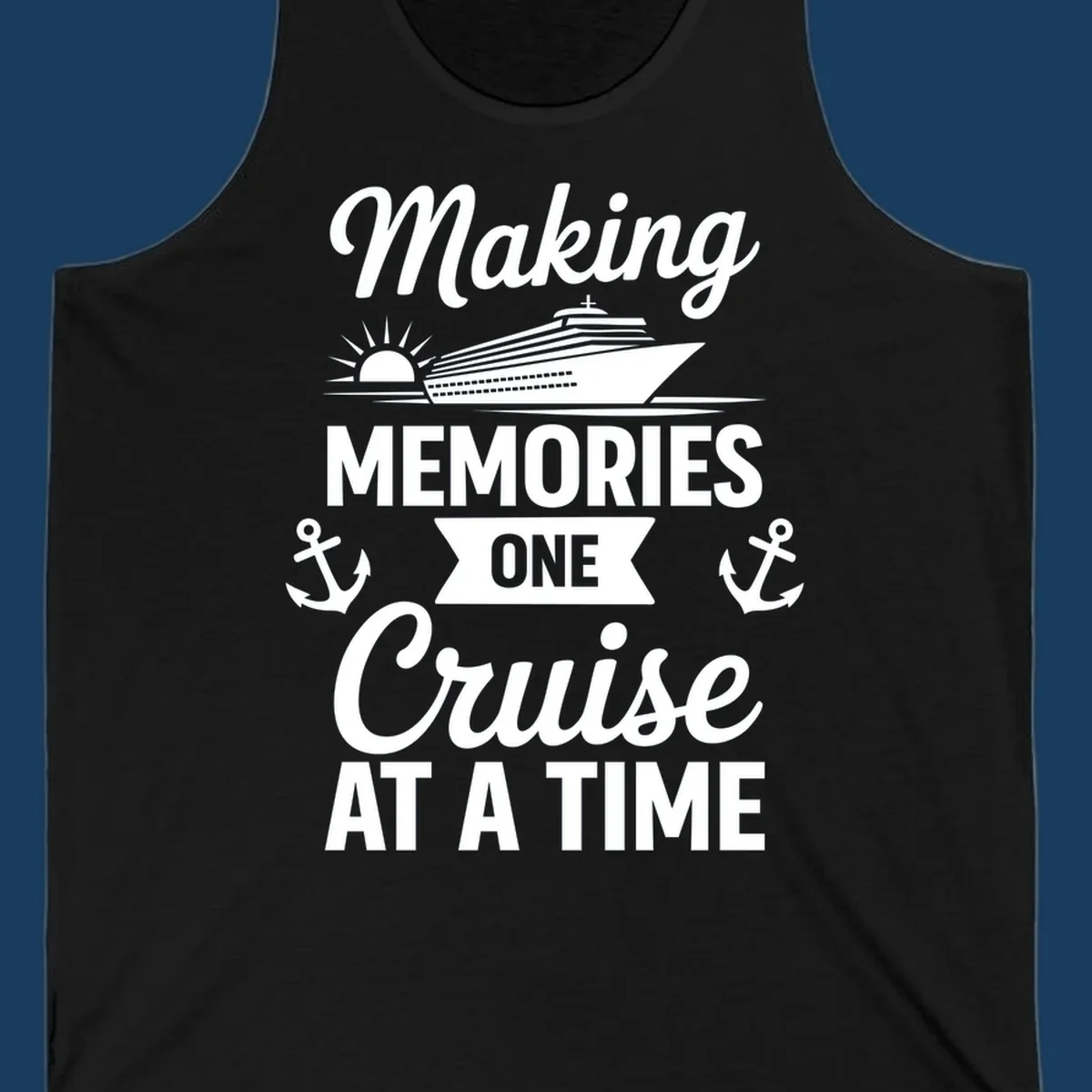 Making memories one cruise at a time text and graphics including cruise ship and anchors.