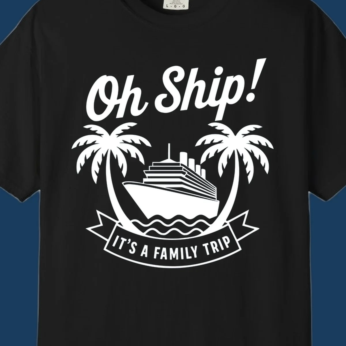 Oh Ship It's A Family Trip cruise design with ship and palm trees.