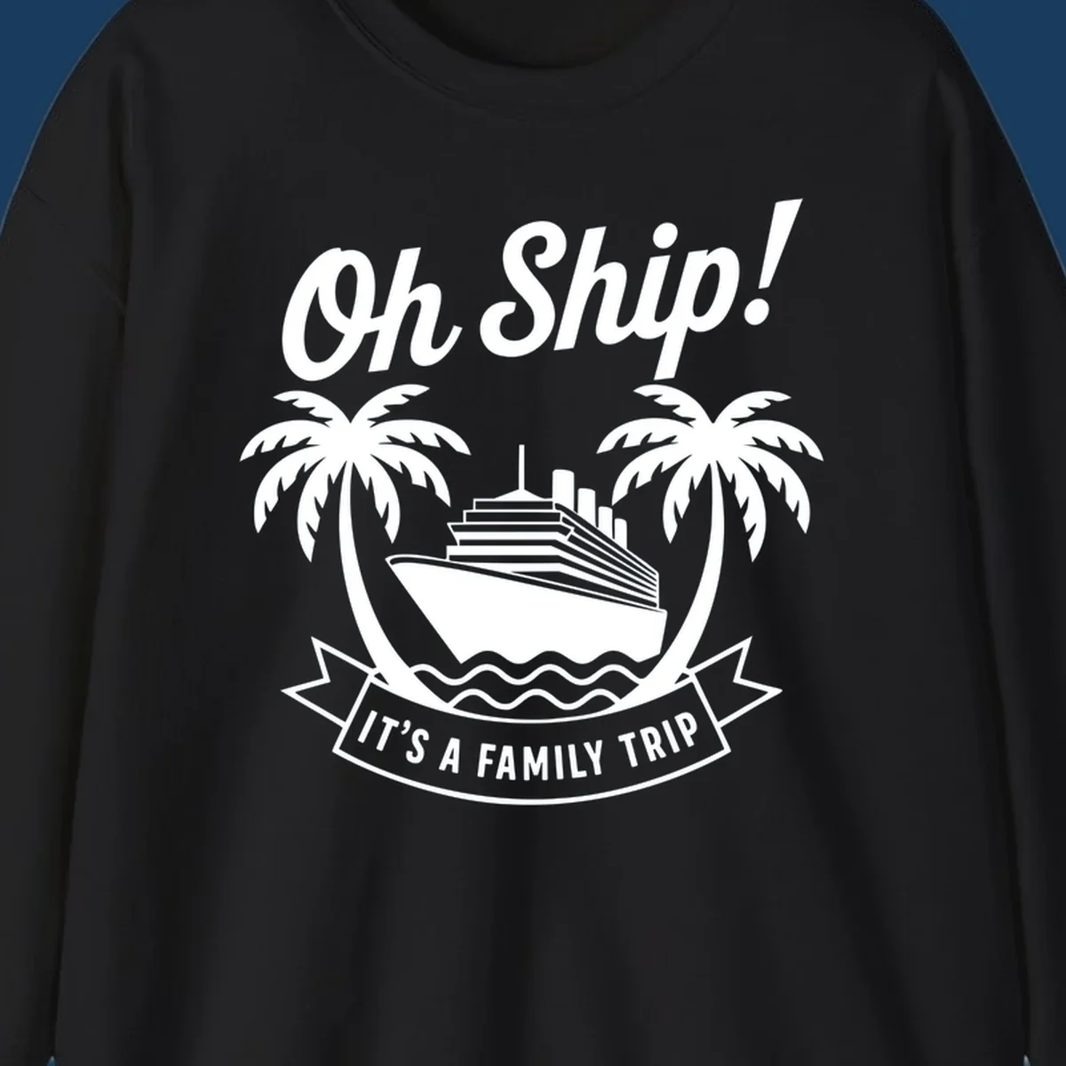 Oh Ship It's A Family Trip cruise design with ship and palm trees.
