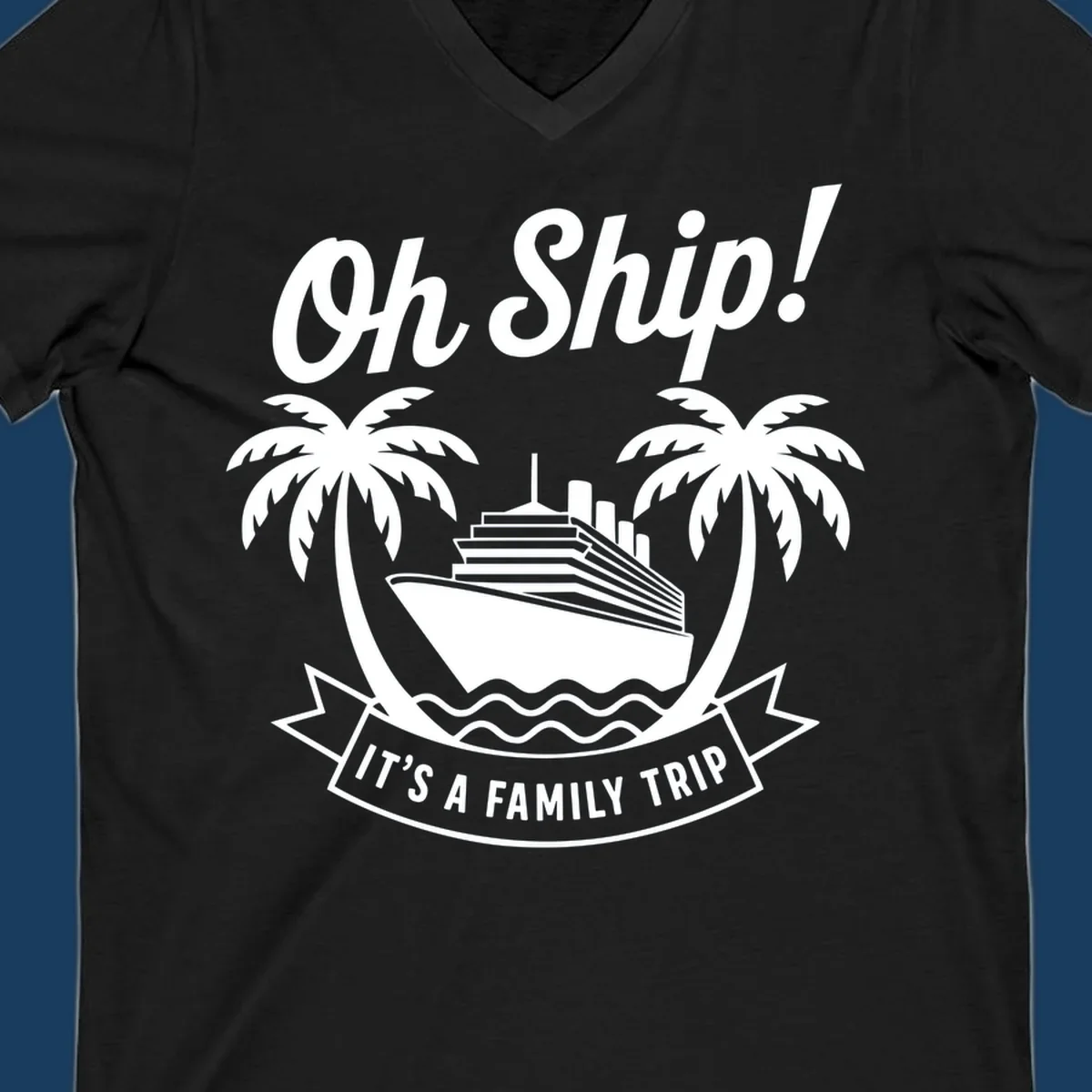 Oh Ship It's A Family Trip cruise design with ship and palm trees.