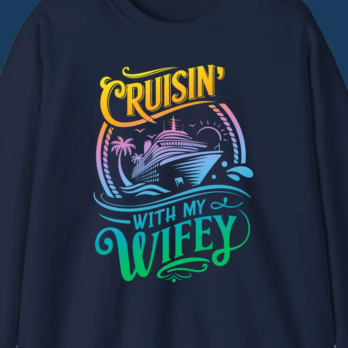 Cruisin with my wifey text and cruise ship illustration with palm trees and sun.