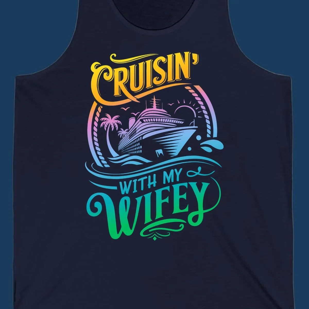 Cruisin with my wifey text and cruise ship illustration with palm trees and sun.