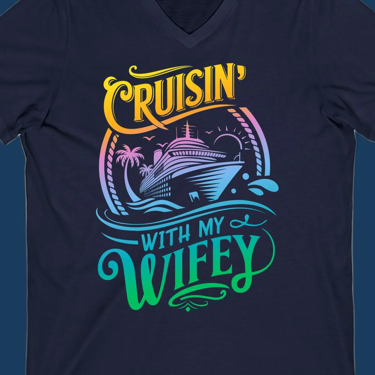 Cruisin with my wifey text and cruise ship illustration with palm trees and sun.