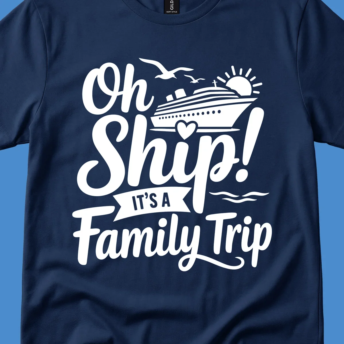 Oh Ship It's A Family Trip design featuring a cruise ship, sun, birds, and waves with playful text.