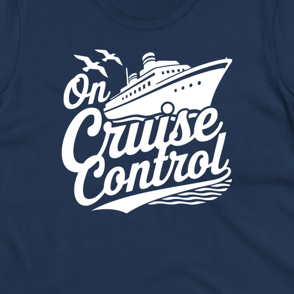 On Cruise Control text with a cruise ship and seagulls, perfect for a funny cruise shirt.