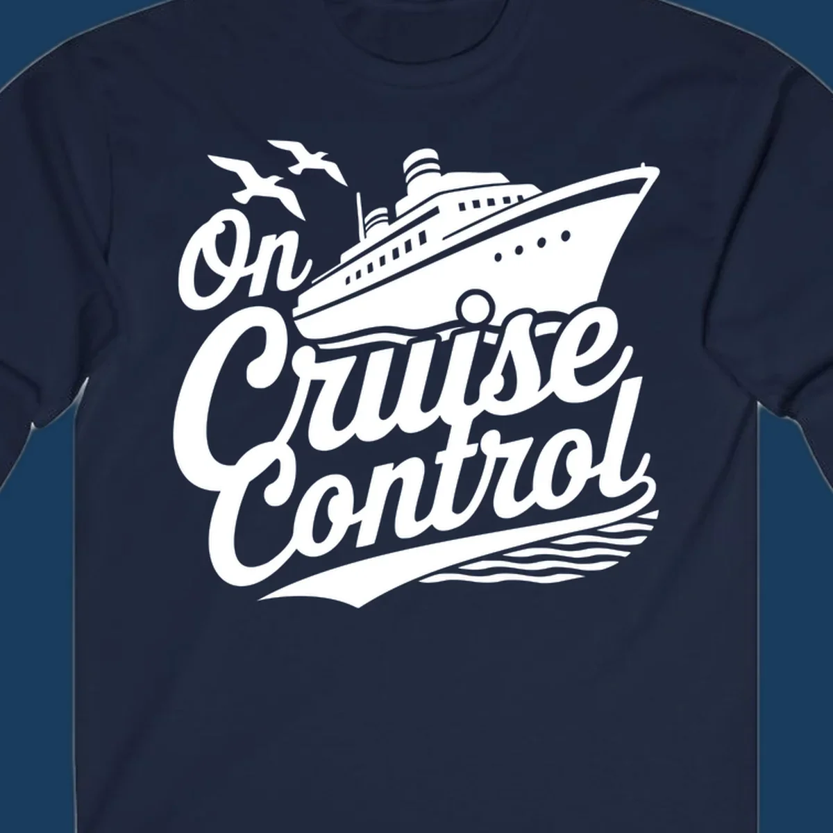 On Cruise Control text with a cruise ship and seagulls, perfect for a funny cruise shirt.