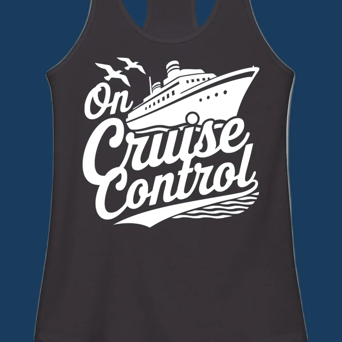 On Cruise Control text with a cruise ship and seagulls, perfect for a funny cruise shirt.