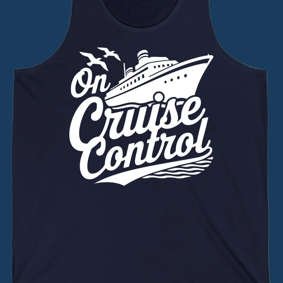 On Cruise Control text with a cruise ship and seagulls, perfect for a funny cruise shirt.