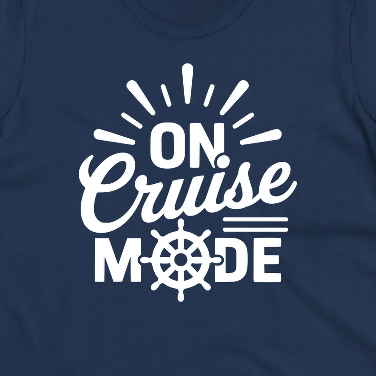 On Cruise Mode text with ship wheel graphic. Funny cruise apparel.