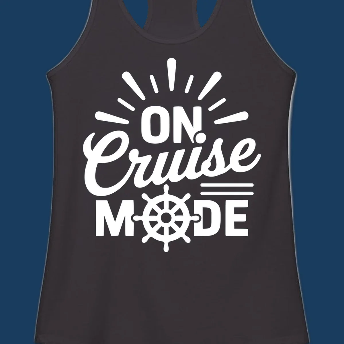 On Cruise Mode text with ship wheel graphic. Funny cruise apparel.