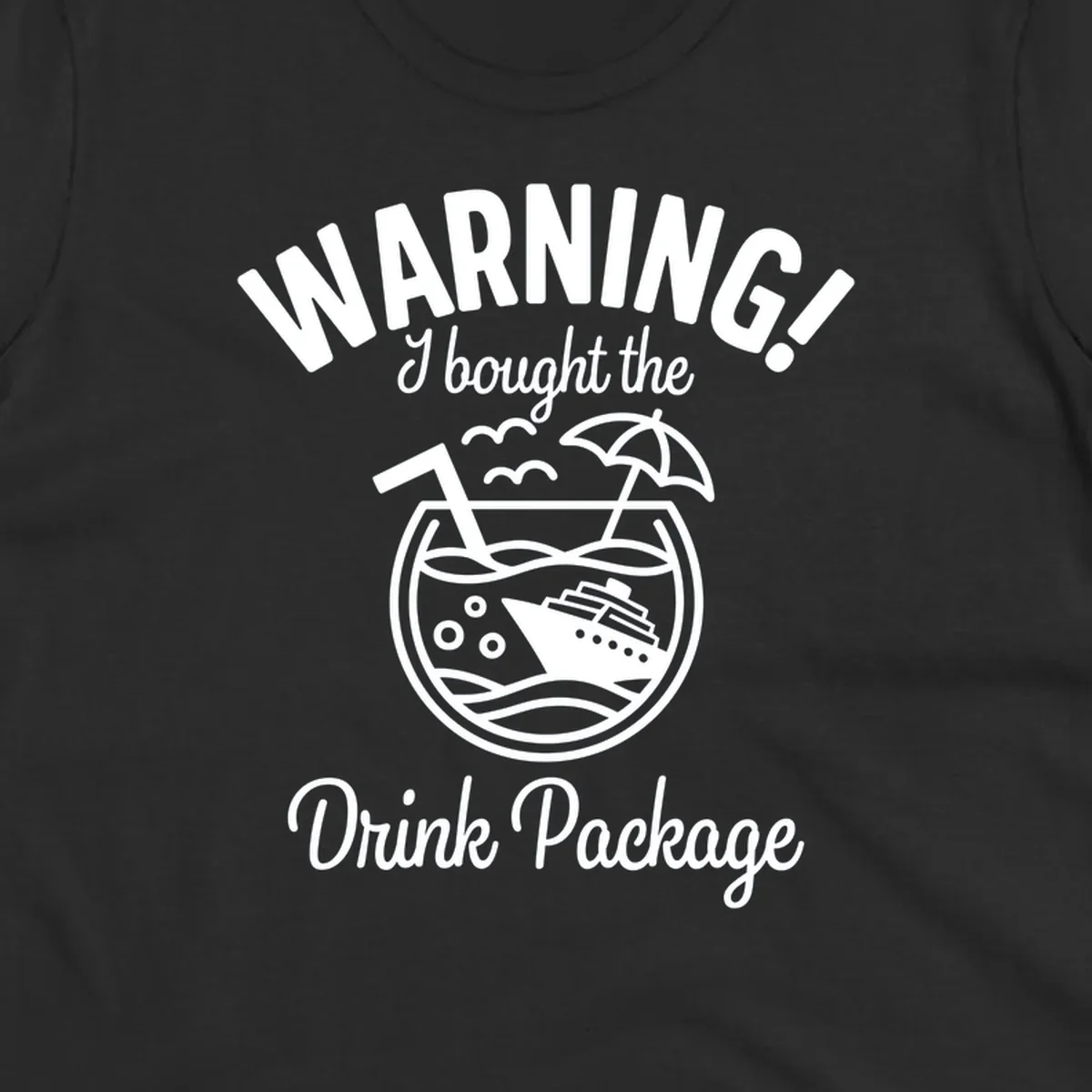 Warning I bought the Drink Package cruise design with ship in cocktail glass.