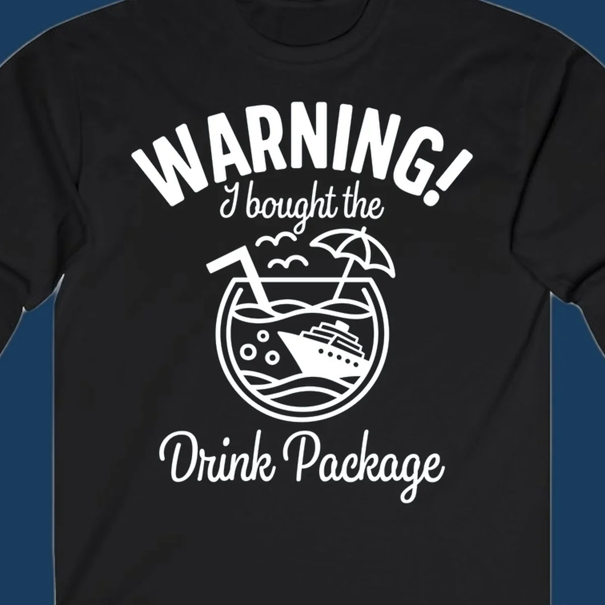 Warning I bought the Drink Package cruise design with ship in cocktail glass.