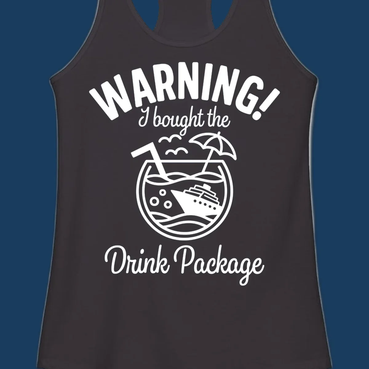 Warning I bought the Drink Package cruise design with ship in cocktail glass.