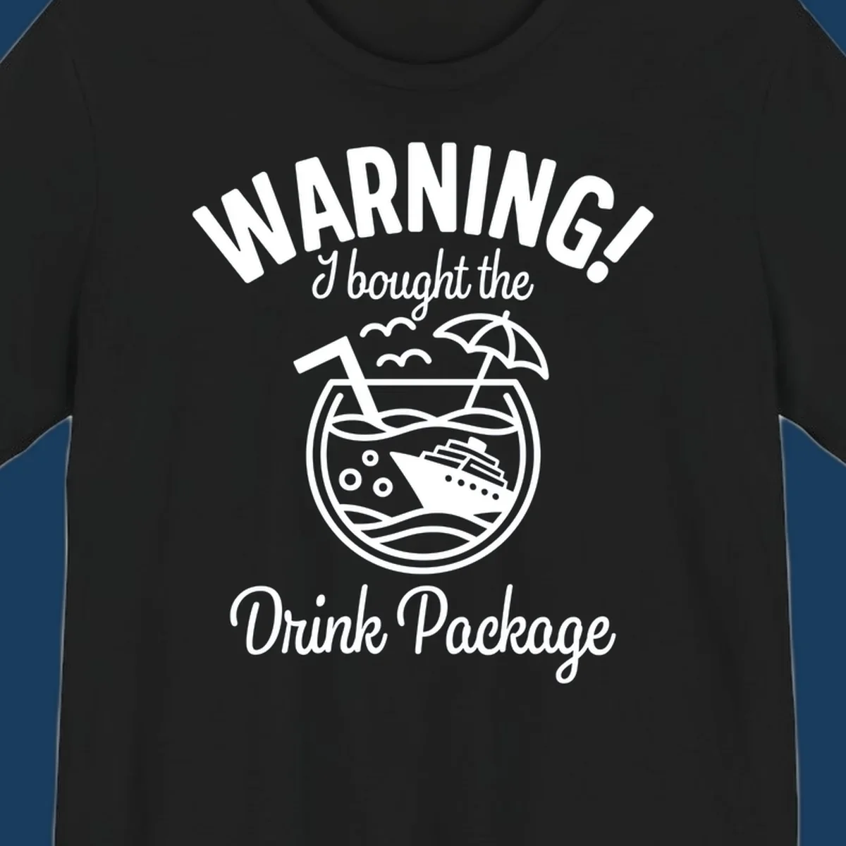 Warning I bought the Drink Package cruise design with ship in cocktail glass.