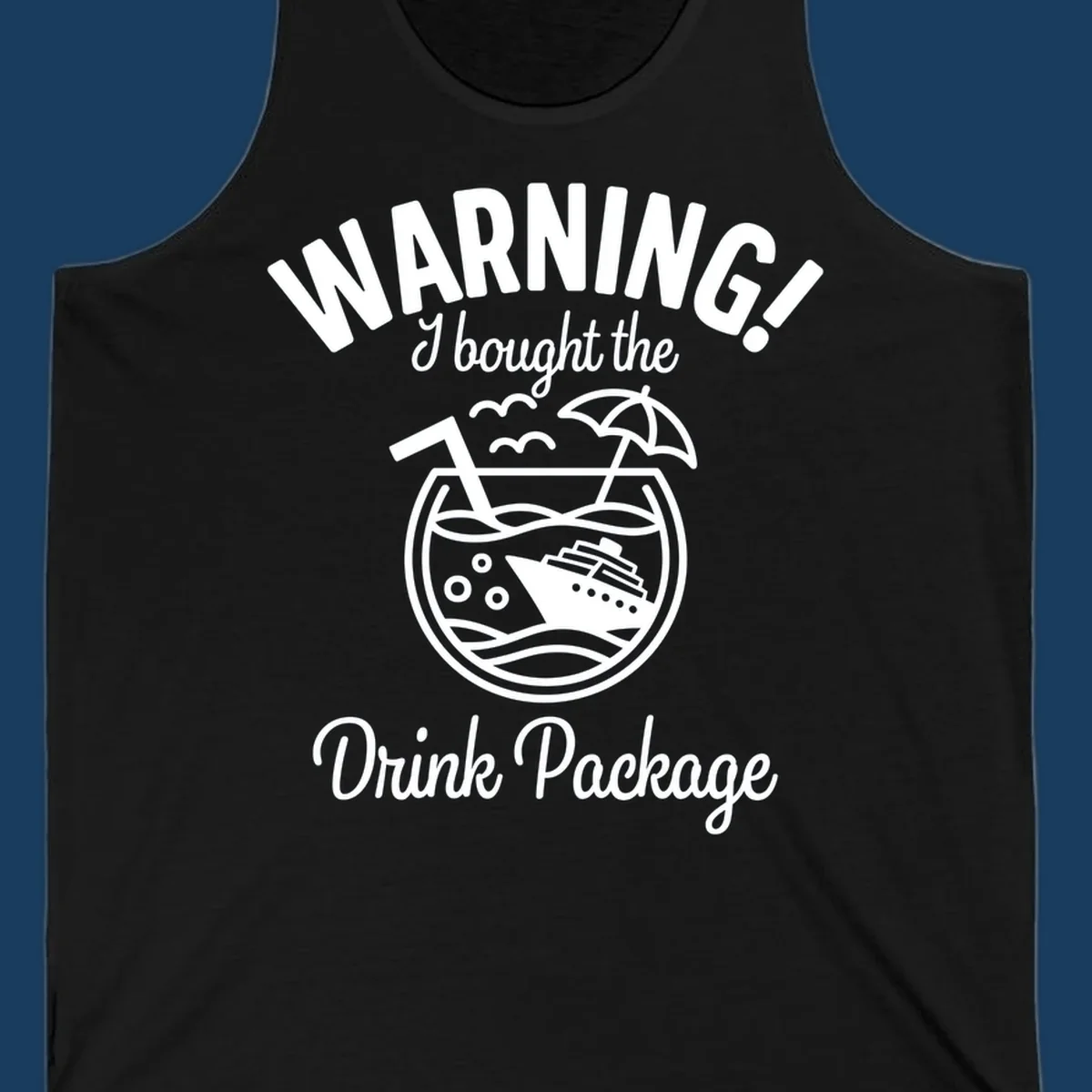 Warning I bought the Drink Package cruise design with ship in cocktail glass.