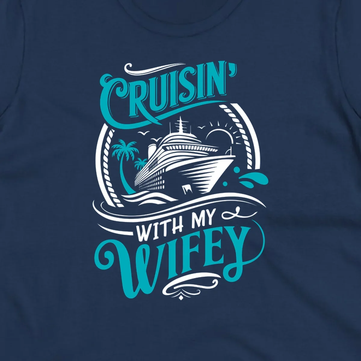Cruisin With My Wifey cruise design with a ship, palm trees, and text.