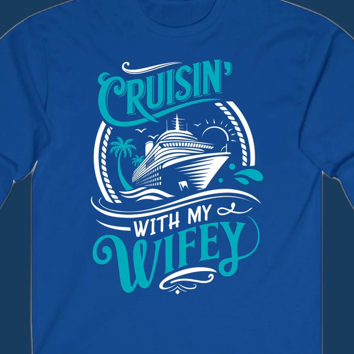 Cruisin With My Wifey cruise design with a ship, palm trees, and text.