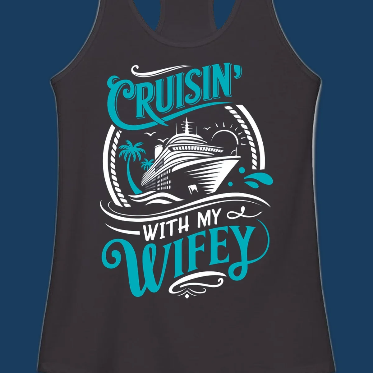 Cruisin With My Wifey cruise design with a ship, palm trees, and text.