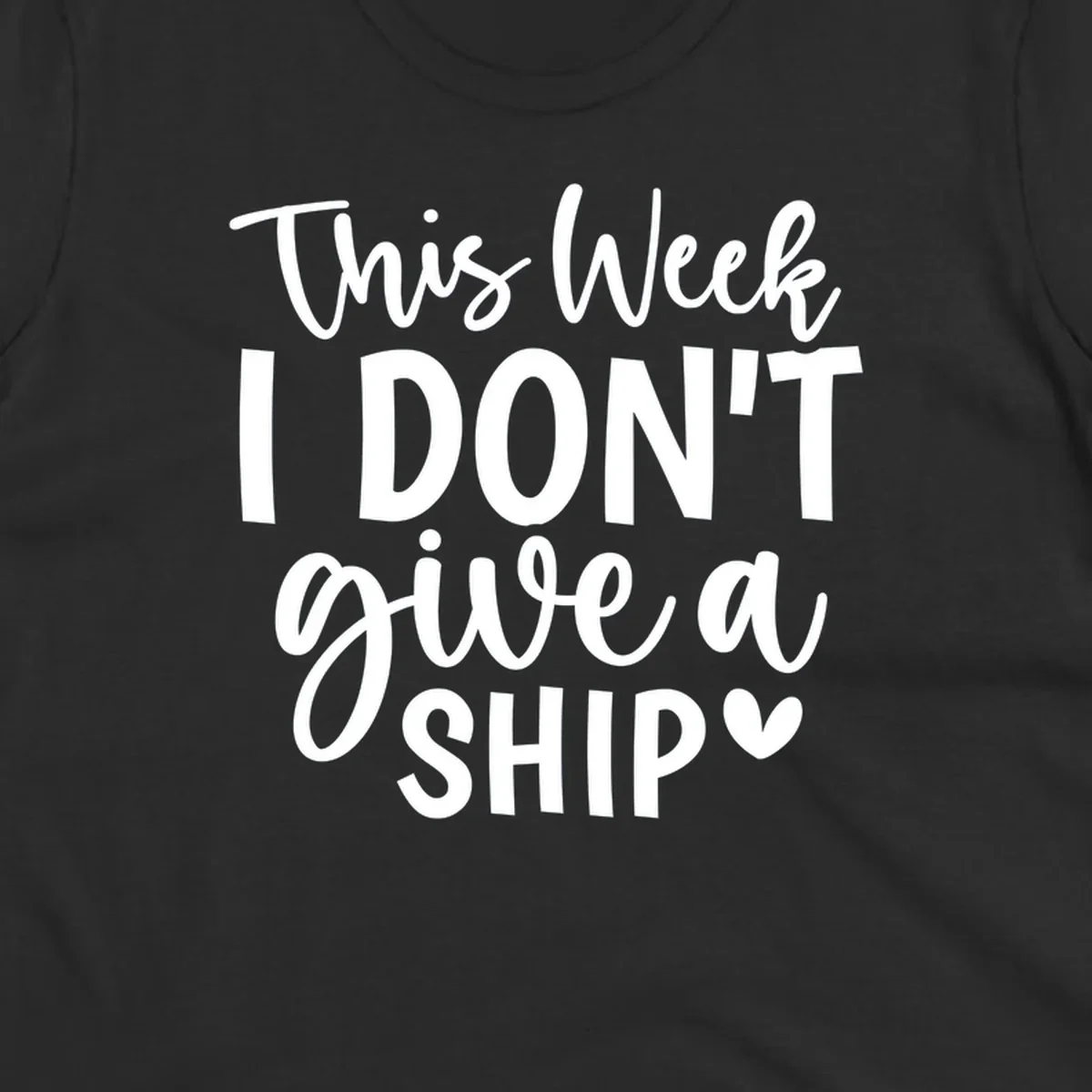 Typography design with the phrase 'This Week I DON'T give a SHIP ♡', about not caring on a cruise.