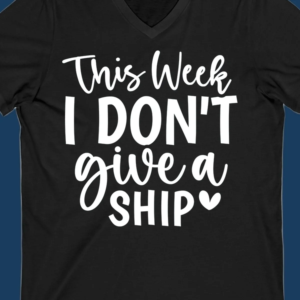 Typography design with the phrase 'This Week I DON'T give a SHIP ♡', about not caring on a cruise.