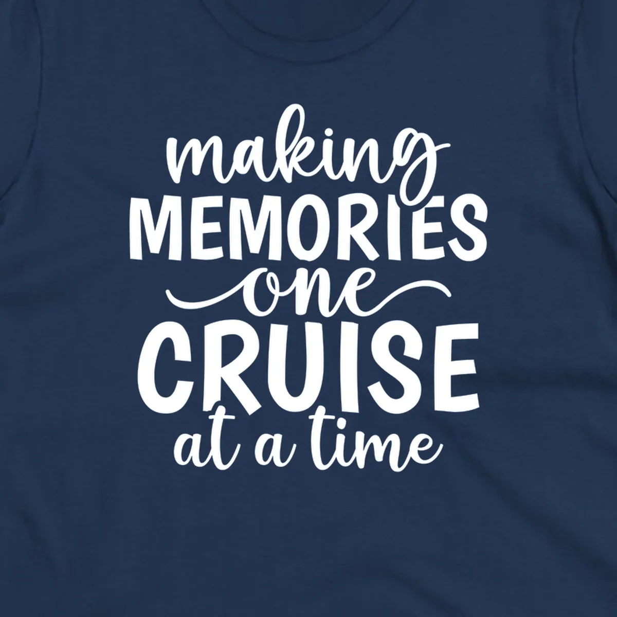 Typography design with the text 'making MEMORIES one CRUISE at a time' for cruise vacations.