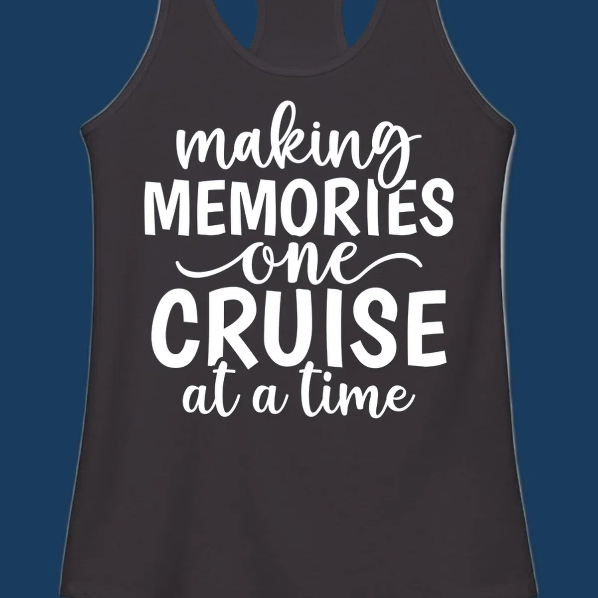 Typography design with the text 'making MEMORIES one CRUISE at a time' for cruise vacations.