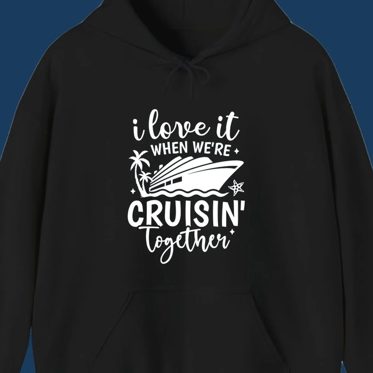 Text and illustration: I love it when we're cruisin together with a cruise ship, palm trees, and starfish. cruisin-together-cruise