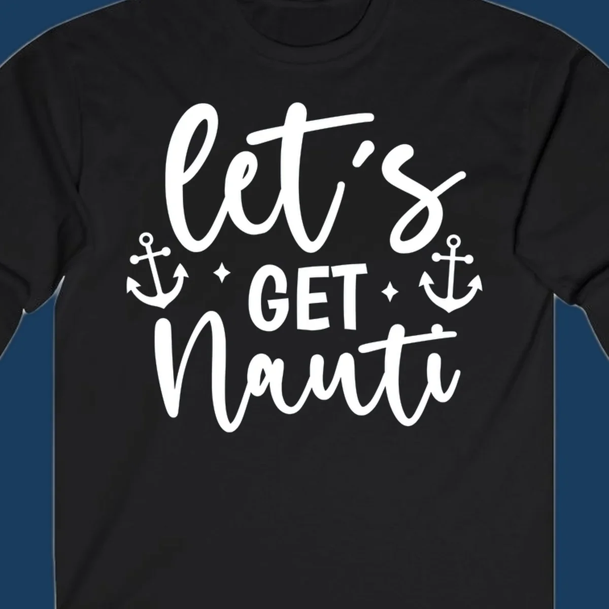 Let's Get Nauti cruise design with anchors and stars.