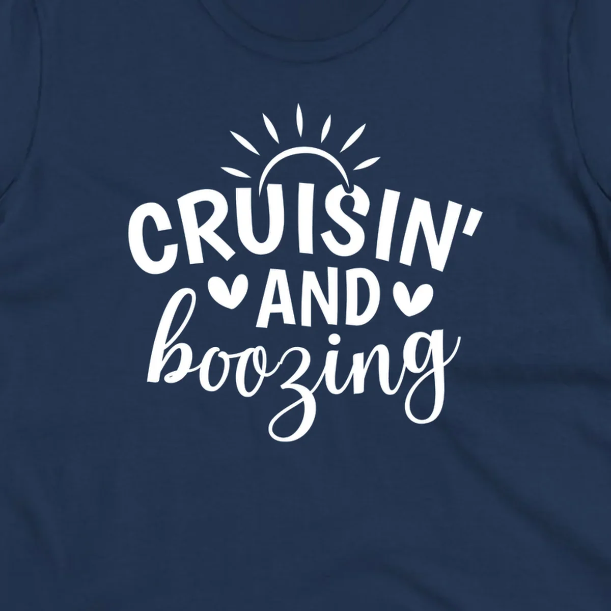 Cruisin' and Boozing text with sun and hearts graphic for a funny cruise shirt.