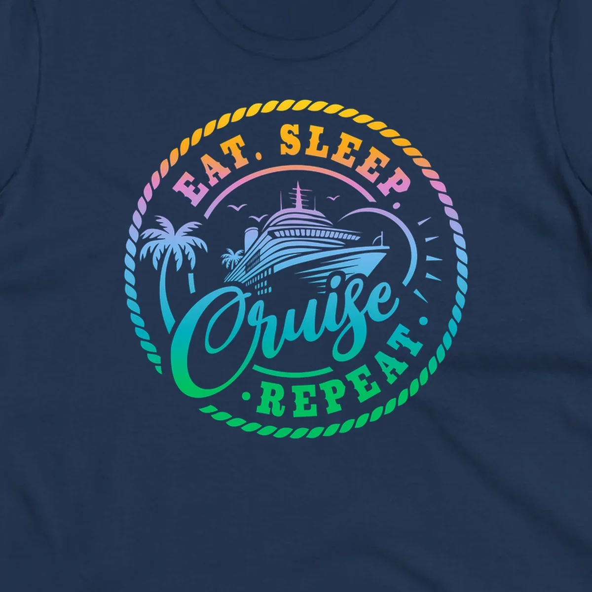 Eat Sleep Cruise Repeat badge design with cruise ship, palm trees, and rope border.