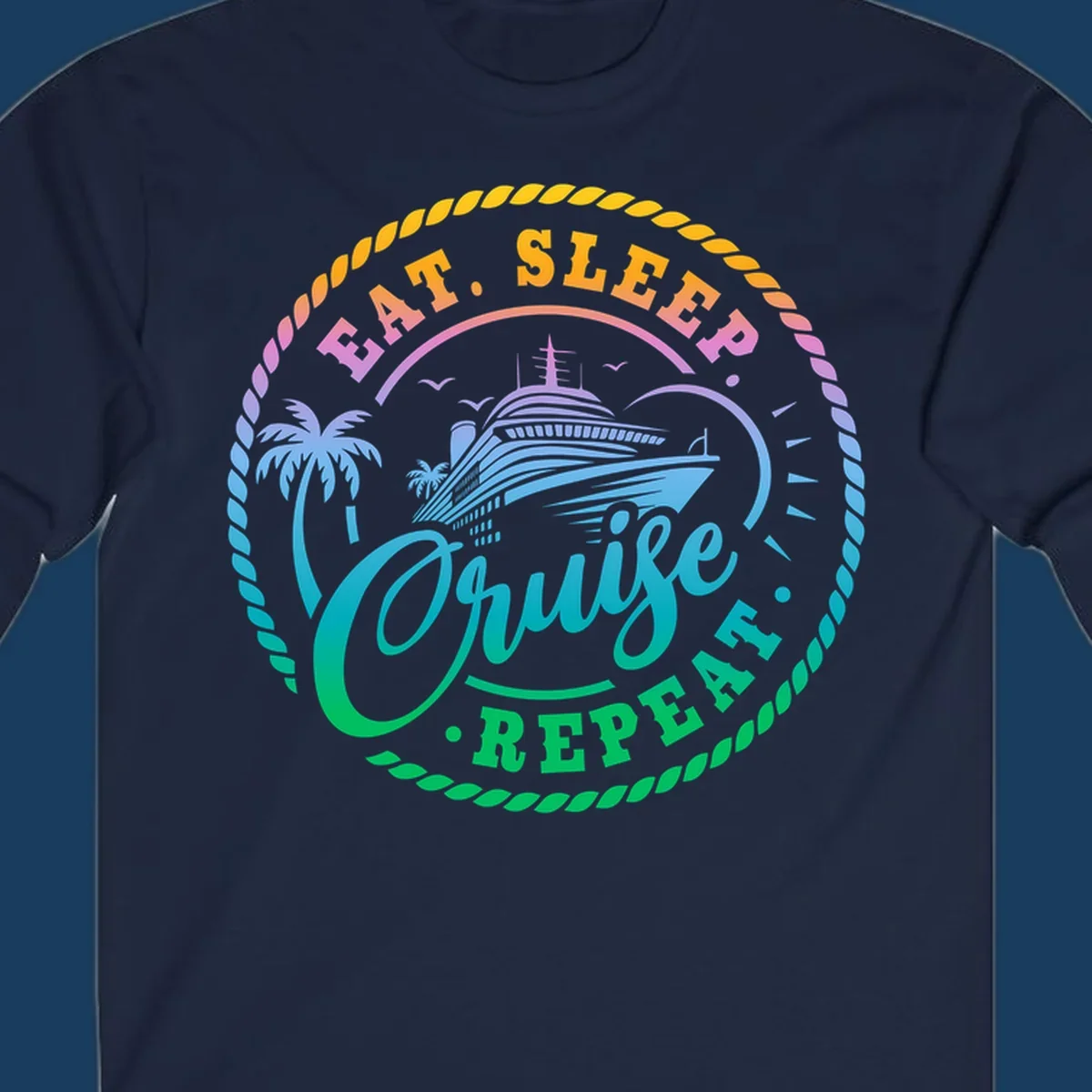 Eat Sleep Cruise Repeat badge design with cruise ship, palm trees, and rope border.