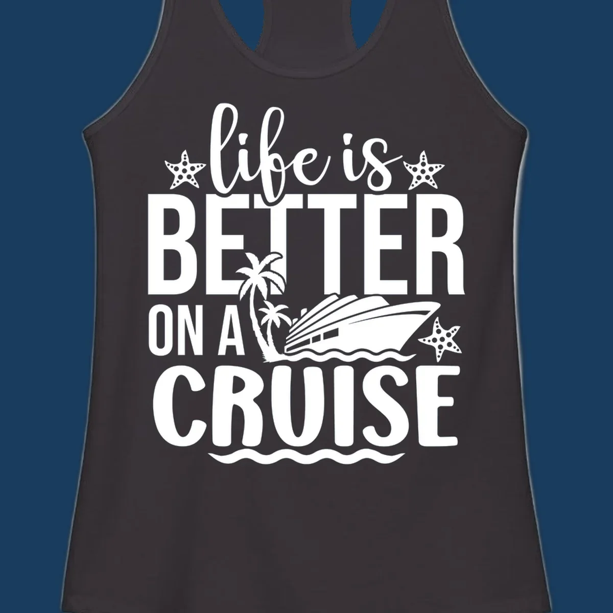 Life is better on a cruise text with cruise ship, palm trees, and starfish