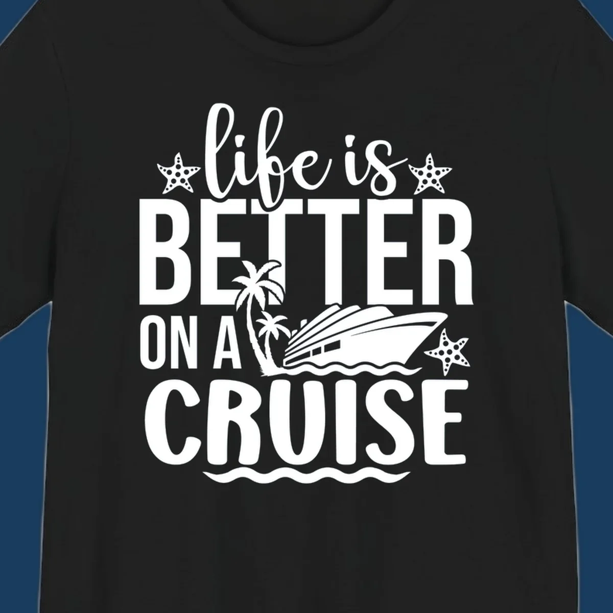 Life is better on a cruise text with cruise ship, palm trees, and starfish