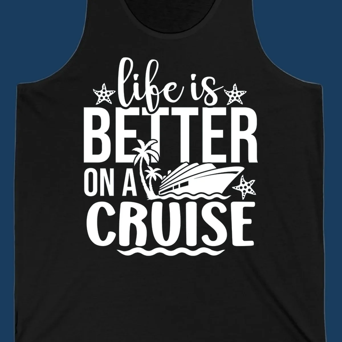 Life is better on a cruise text with cruise ship, palm trees, and starfish