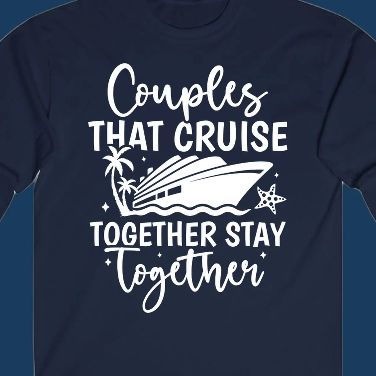 Couples that cruise together stay together text with cruise ship, palm trees, and starfish illustration.