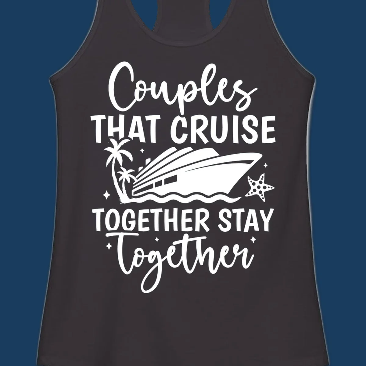 Couples that cruise together stay together text with cruise ship, palm trees, and starfish illustration.
