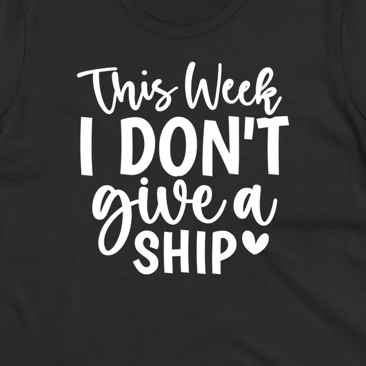 Typography design with text 'This Week I DON'T give a SHIP' and a heart symbol, for funny cruise shirts.