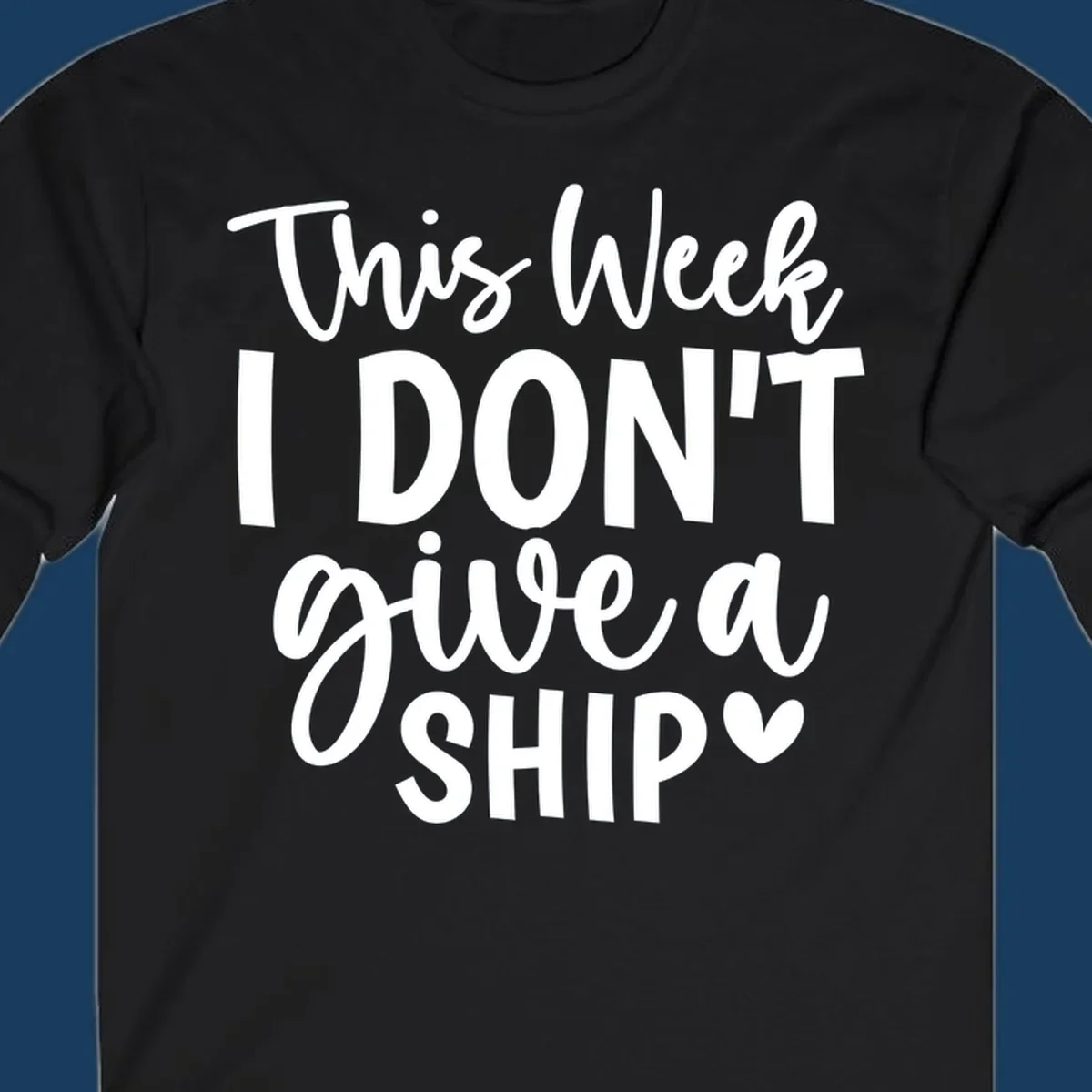Typography design with text 'This Week I DON'T give a SHIP' and a heart symbol, for funny cruise shirts.