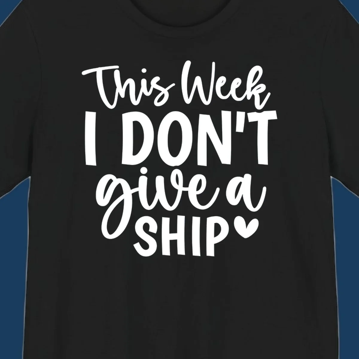 Typography design with text 'This Week I DON'T give a SHIP' and a heart symbol, for funny cruise shirts.