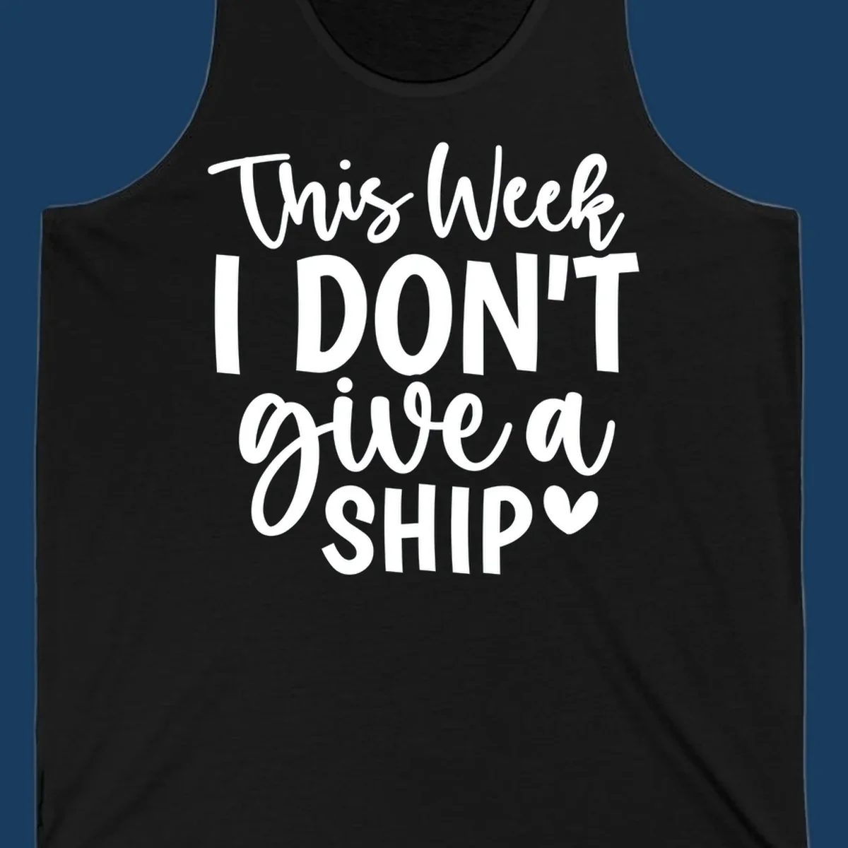Typography design with text 'This Week I DON'T give a SHIP' and a heart symbol, for funny cruise shirts.