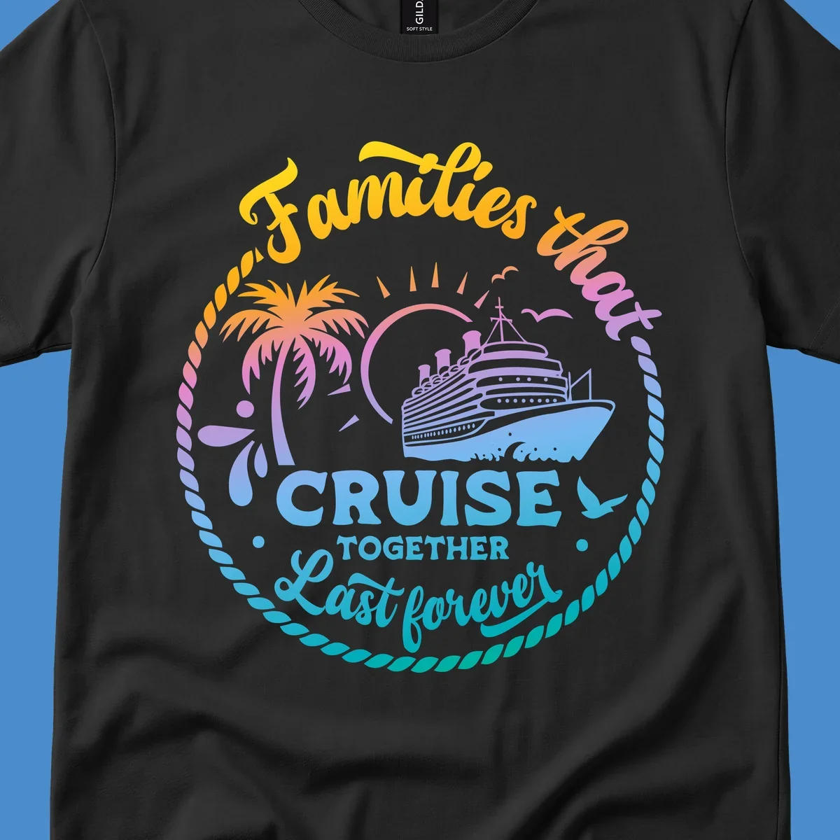 Families that Cruise Together Last Forever design with cruise ship, tropical island, and rope border.