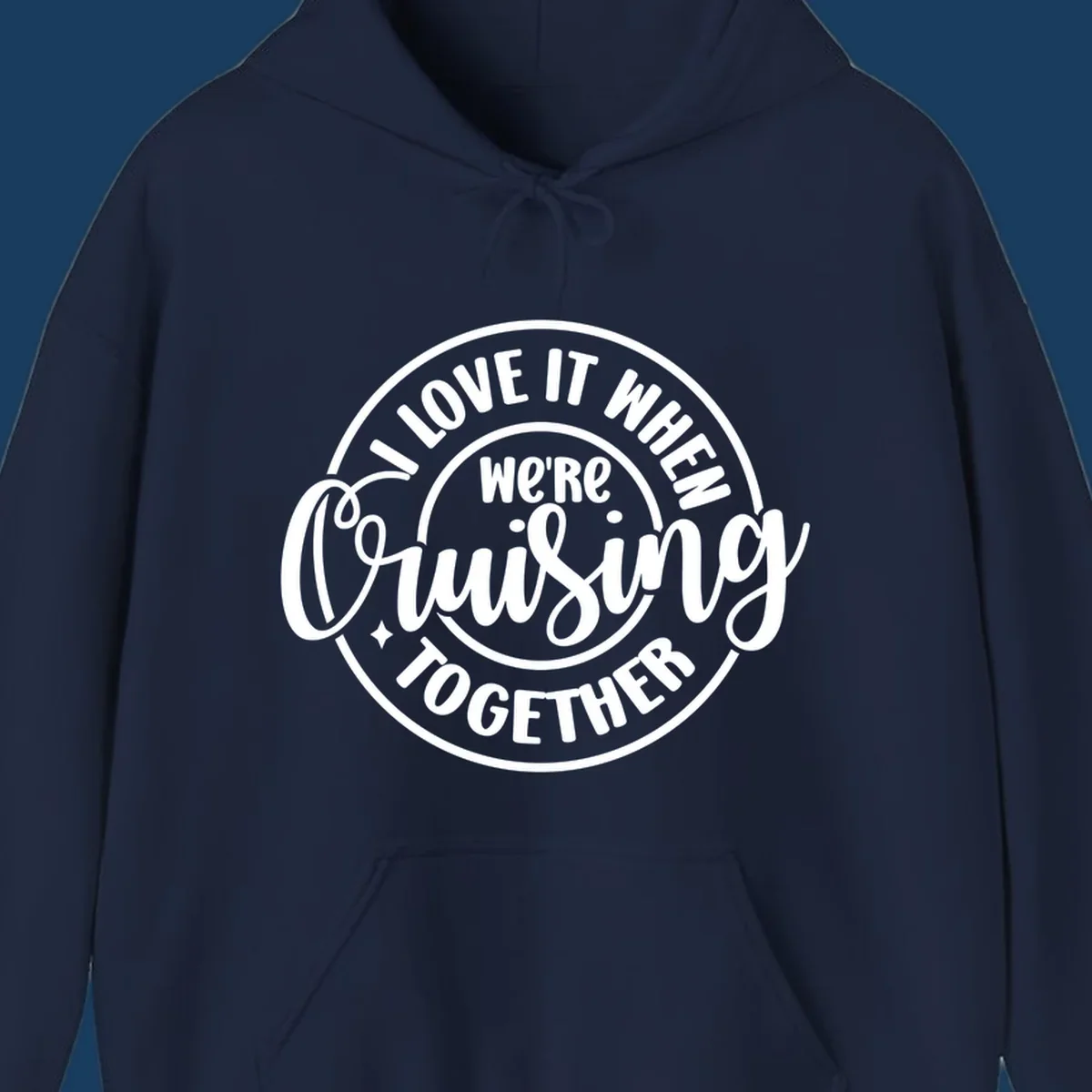 Circular design with text 'I LOVE IT WHEN we're Cruising TOGETHER' in white. Cruising together concept.