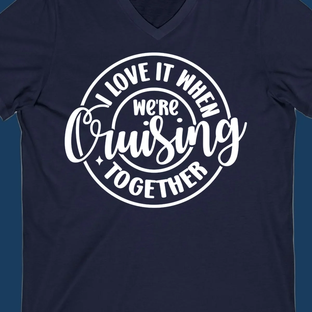 Circular design with text 'I LOVE IT WHEN we're Cruising TOGETHER' in white. Cruising together concept.