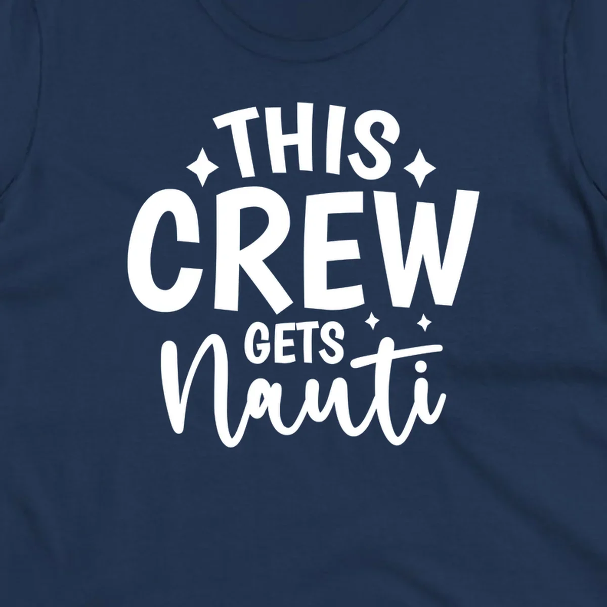 This Crew Gets Nauti text design with sparkle accents.