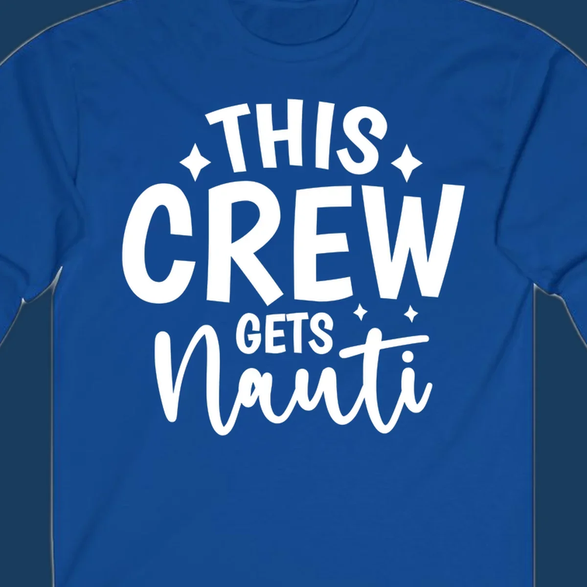 This Crew Gets Nauti text design with sparkle accents.